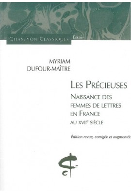 LES PRECIEUSES. NAISSANCE DES FEMMES DE LETTRES EN FRANCE AU XVIIE SIECLE