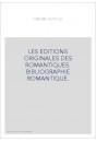LES EDITIONS ORIGINALES DES ROMANTIQUES. BIBLIOGRAPHIE ROMANTIQUE.
