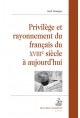 PRIVILÈGE ET RAYONNEMENT DU FRANÇAIS DU XVIIIE SIÈCLE À AUJOURDHUI