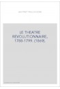 LE THEATRE REVOLUTIONNAIRE, 1788-1799. (1869).