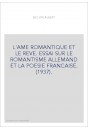 L'AME ROMANTIQUE ET LE REVE. ESSAI SUR LE ROMANTISME ALLEMAND ET LA POESIE FRANCAISE. (1937).