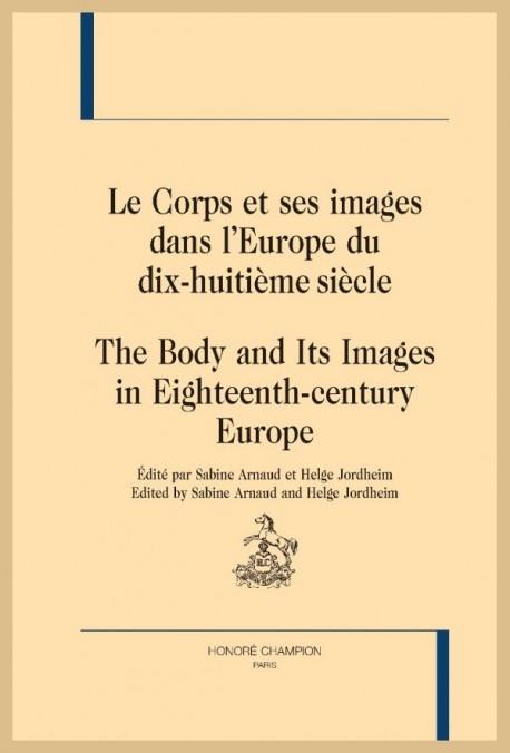 LE CORPS ET SES IMAGES DANS LEUROPE DU DIX-HUITIÈME SIÈCLE THE BODY AND ITS IMAGES IN 18TH-CENTURY EUROPE