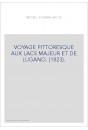 VOYAGE PITTORESQUE AUX LACS MAJEUR ET DE LUGANO. (1823).