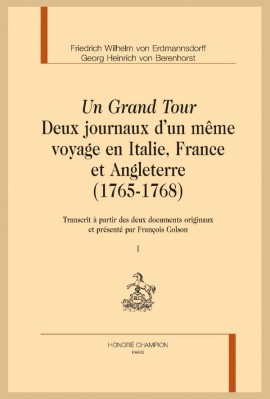 UN GRAND TOUR  DEUX JOURNAUX DUN MÊME VOYAGE EN ITALIE, FRANCE ET ANGLETERRE  (1765-1768)