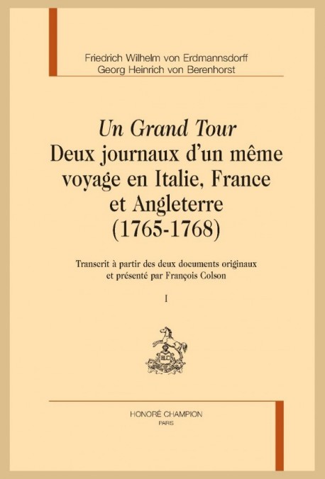 UN GRAND TOUR  DEUX JOURNAUX DUN MÊME VOYAGE EN ITALIE, FRANCE ET ANGLETERRE  (1765-1768)