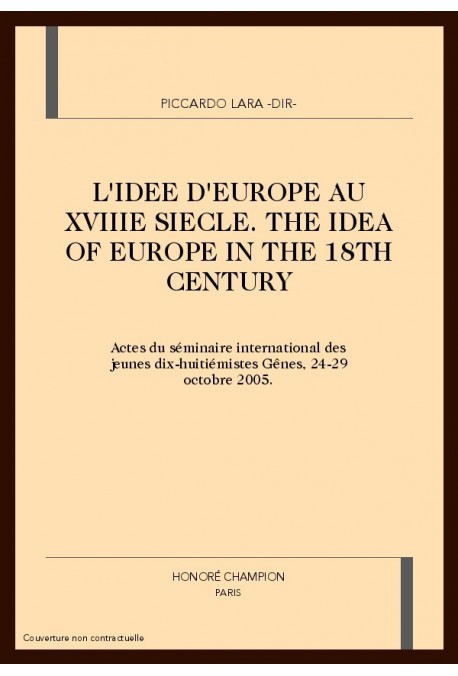L'IDEE D'EUROPE AU XVIIIE SIECLE. THE IDEA OF EUROPE IN THE 18TH CENTURY