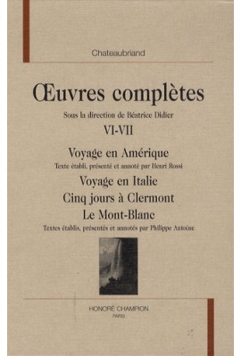 OEUVRES COMPLETES VI-VII. VOYAGE EN AMERIQUE. VOYAGE EN ITALIE. CINQ JOURS A CLERMONT. LE MONT-BLANC