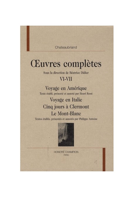 OEUVRES COMPLETES VI-VII. VOYAGE EN AMERIQUE. VOYAGE EN ITALIE. CINQ JOURS A CLERMONT. LE MONT-BLANC