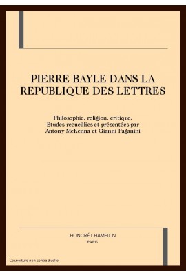 PIERRE BAYLE DANS LA REPUBLIQUE DES LETTRES