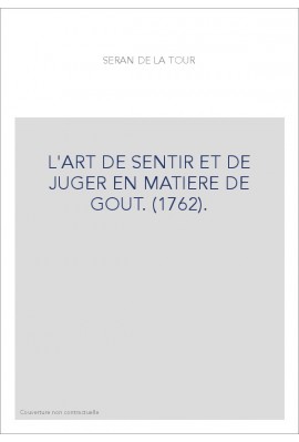 L'ART DE SENTIR ET DE JUGER EN MATIERE DE GOUT. (1762).