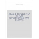 EDMOND ROSTAND ET LA LEGENDE NAPOLEONIENNE DANS "L'AIGLON".