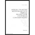 MERLIN   UN MYTHE MEDIEVAL RECYCLE DANS LA PRODUCTION CULTURELLE CONTEMPORAINE