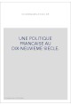 UNE POLITIQUE FRANCAISE AU DIX-NEUVIEME SIECLE.