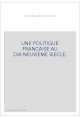 UNE POLITIQUE FRANCAISE AU DIX-NEUVIEME SIECLE.