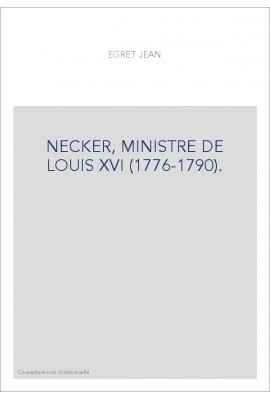 NECKER, MINISTRE DE LOUIS XVI (1776-1790).