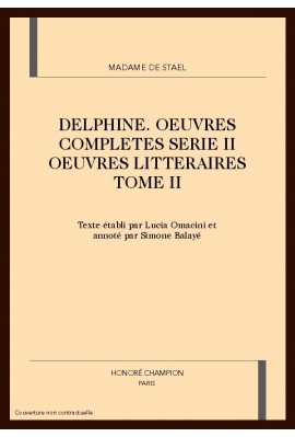 OEUVRES COMPLETES SERIE II OEUVRES LITTERAIRES TOME II. DELPHINE