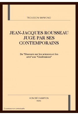 JEAN-JACQUES ROUSSEAU JUGE PAR SES CONTEMPORAINS