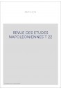 REVUE DES ETUDES NAPOLEONIENNES T 22