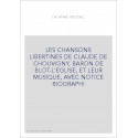 LES CHANSONS LIBERTINES DE CLAUDE DE CHOUVIGNY, BARON DE BLOT-L'EGLISE, ET LEUR MUSIQUE, AVEC NOTICE BIOGRAPHI