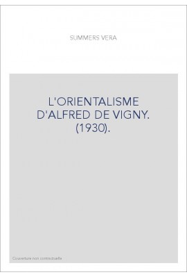 L'ORIENTALISME D'ALFRED DE VIGNY. (1930).