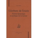 L'ECRITURE DE L'EXCES.FICTION FANTASTIQUE ET POETIQUE DE LA TERREUR