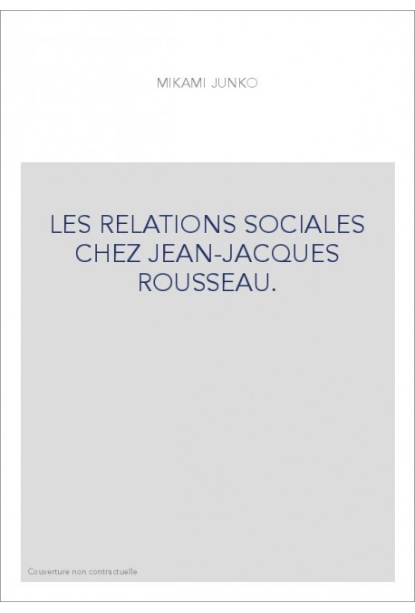LES RELATIONS SOCIALES CHEZ JEAN-JACQUES ROUSSEAU.
