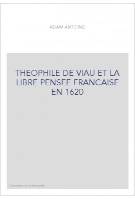 THEOPHILE DE VIAU ET LA LIBRE PENSEE FRANCAISE EN 1620