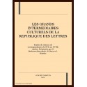 LES GRANDS INTERMEDIAIRES CULTURELS DE LA REPUBLIQUE DES LETTRES