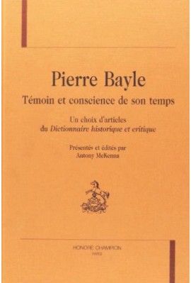 PIERRE BAYLE, TEMOIN ET CONSCIENCE DE SON TEMPS