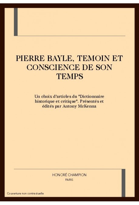 PIERRE BAYLE, TEMOIN ET CONSCIENCE DE SON TEMPS