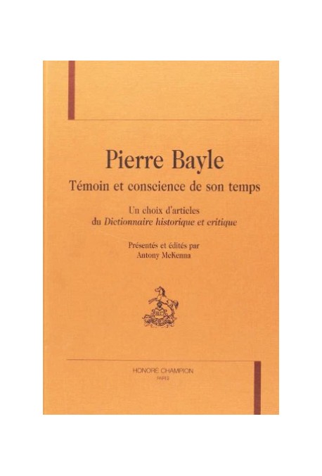 PIERRE BAYLE, TEMOIN ET CONSCIENCE DE SON TEMPS