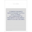 CORRESPONDANCE INEDITE FAISANT SUITE A SON JOURNAL, ACCOMPAGNEE DE FRAGMENTS EGALEMENT INEDITS DE SES OEUVRES