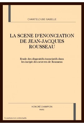 LA SCENE D'ENONCIATION DE JEAN-JACQUES ROUSSEAU