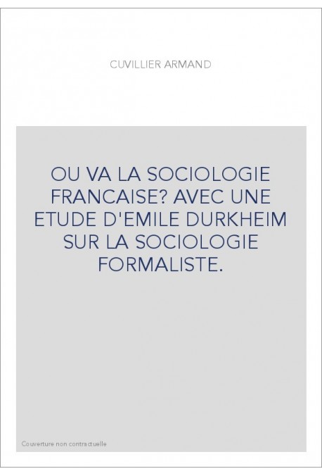 OU VA LA SOCIOLOGIE FRANCAISE? AVEC UNE ETUDE D'EMILE DURKHEIM SUR LA SOCIOLOGIE FORMALISTE.