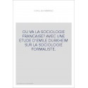 OU VA LA SOCIOLOGIE FRANCAISE? AVEC UNE ETUDE D'EMILE DURKHEIM SUR LA SOCIOLOGIE FORMALISTE.