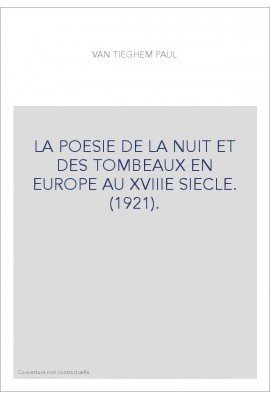 LA POESIE DE LA NUIT ET DES TOMBEAUX EN EUROPE AU XVIIIE SIECLE. (1921).