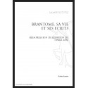 BRANTOME, SA VIE ET SES ECRITS