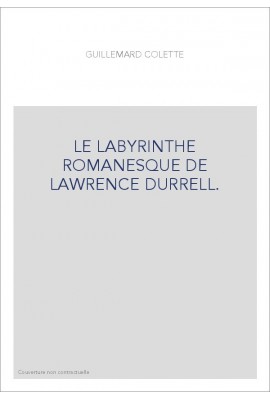 LE LABYRINTHE ROMANESQUE DE LAWRENCE DURRELL.