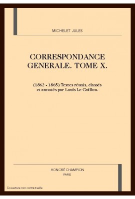 CORRESPONDANCE GENERALE. TOME X. 1862-1865