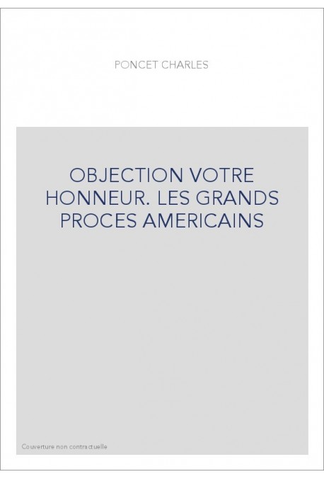 OBJECTION VOTRE HONNEUR. LES GRANDS PROCES AMERICAINS