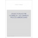 OBJECTION VOTRE HONNEUR. LES GRANDS PROCES AMERICAINS