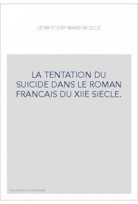 LA TENTATION DU SUICIDE DANS LE ROMAN FRANCAIS DU XIIE SIECLE.