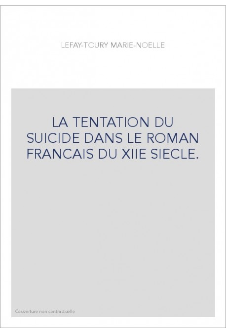 LA TENTATION DU SUICIDE DANS LE ROMAN FRANCAIS DU XIIE SIECLE.