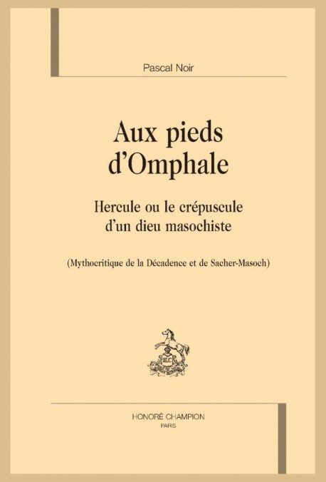 AUX PIEDS D'OMPHALE  HERCULE OU LE CRÉPUSCULE DUN DIEU MASOCHISTE
