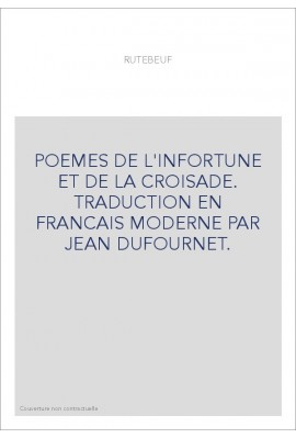 POEMES DE L'INFORTUNE ET DE LA CROISADE. TRADUCTION EN FRANCAIS MODERNE