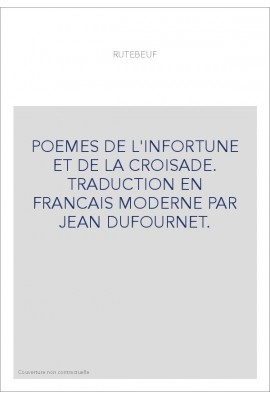 POEMES DE L'INFORTUNE ET DE LA CROISADE. TRADUCTION EN FRANCAIS MODERNE