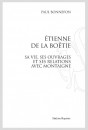 ÉTIENNE DE LA BOËTIE. SA VIE, SES OUVRAGES ET SES RELATIONS AVEC MONTAIGNE.