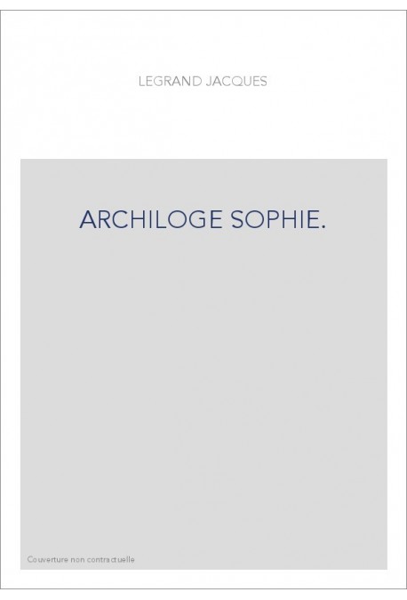 ARCHILOGE SOPHIE. - LIVRE DE BONNES MOEURS