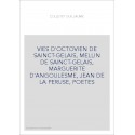 VIES D'OCTOVIEN DE SAINCT-GELAIS, MELLIN DE SAINCT-GELAIS, MARGUERITE D'ANGOULESME, JEAN DE LA PERUSE, POETES