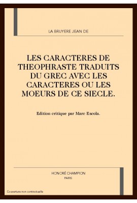 LES CARACTERES DE THEOPHRASTE TRADUITS DU GREC AVEC    LES CARACTERES OU LES MOEURS DE CE SIECLE.